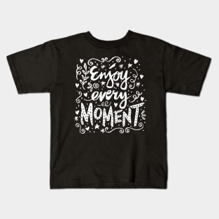 Enjoy Every Moment. Motivational Quote Kids T-Shirt